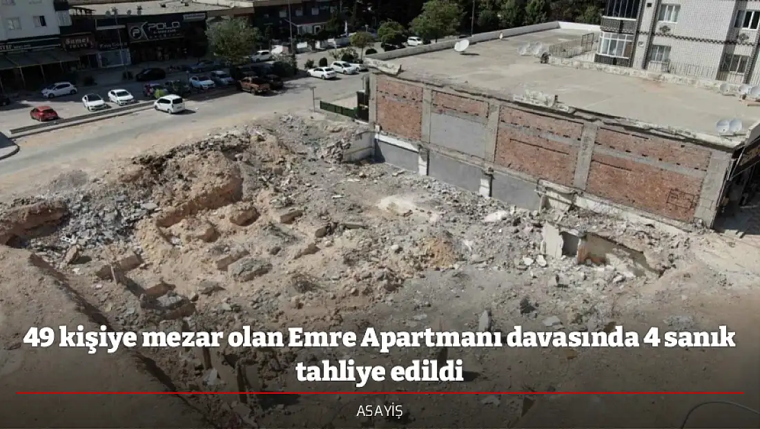 49 kişiye mezar olan Emre Apartmanı davasında 4 sanık tahliye edildi