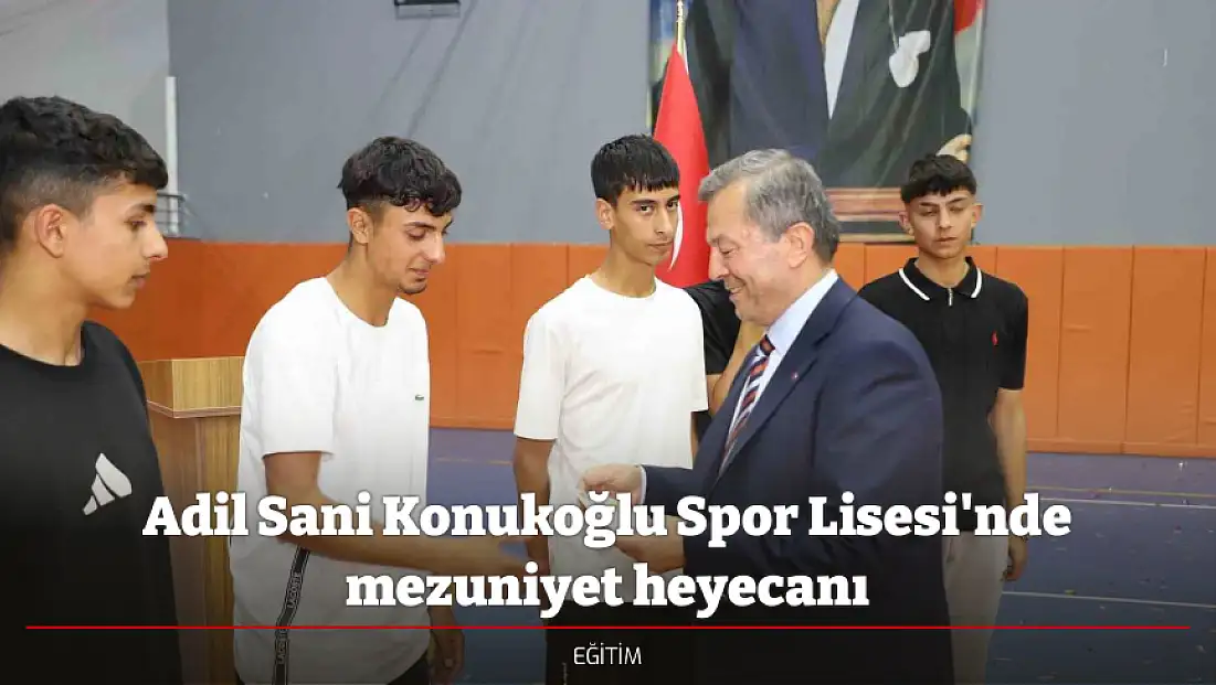 Adil Sani Konukoğlu Spor Lisesi'nde mezuniyet heyecanı