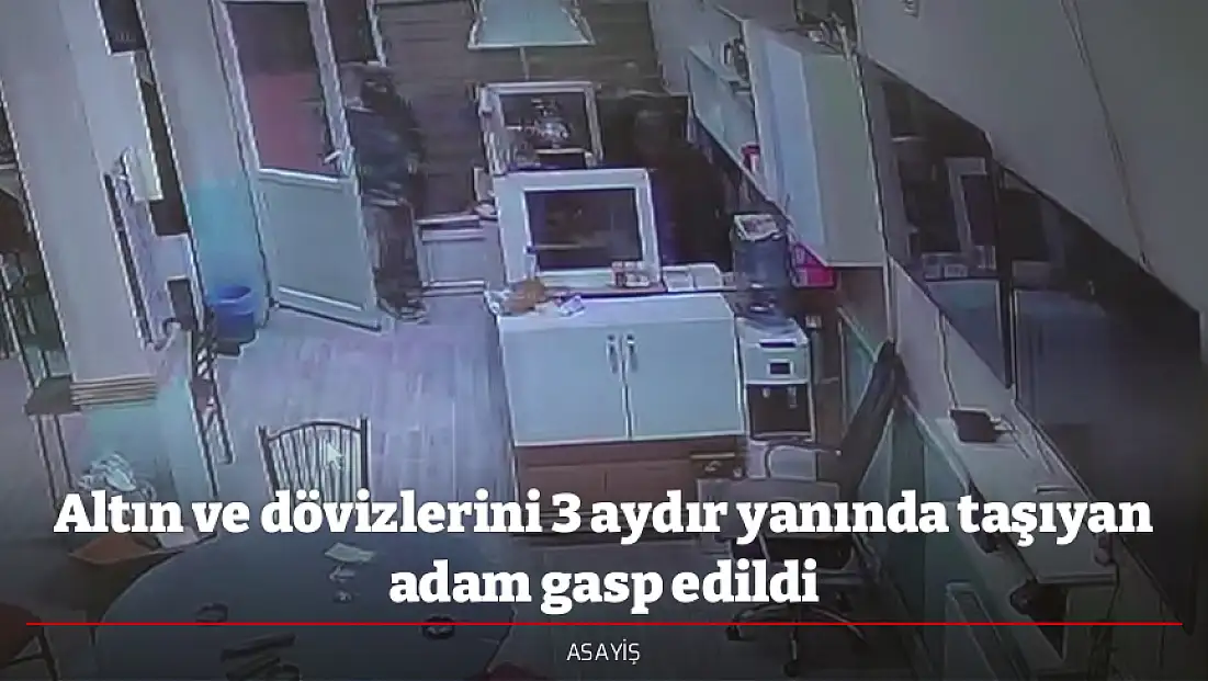 Altın ve dövizlerini 3 aydır yanında taşıyan adam gasp edildi