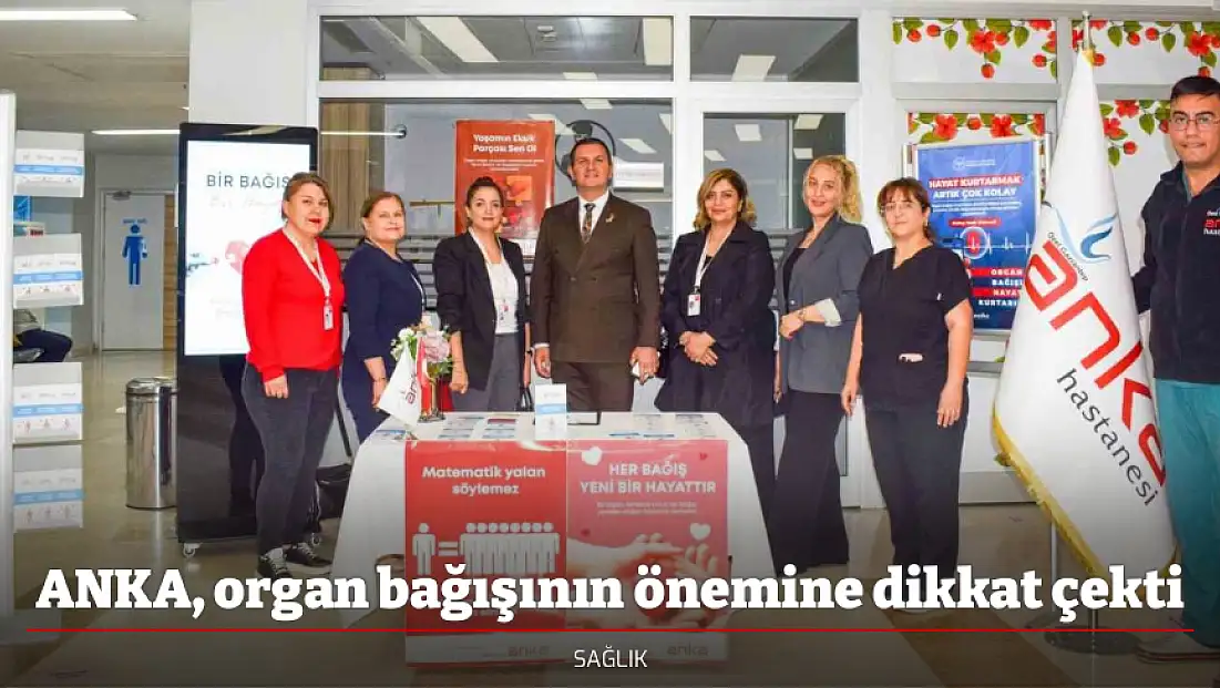 ANKA, organ bağışının önemine dikkat çekti
