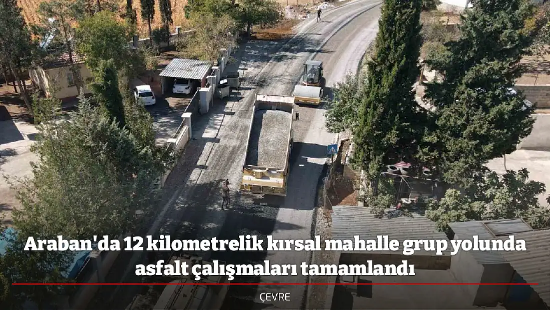 Araban'da 12 kilometrelik kırsal mahalle grup yolunda asfalt çalışmaları tamamlandı