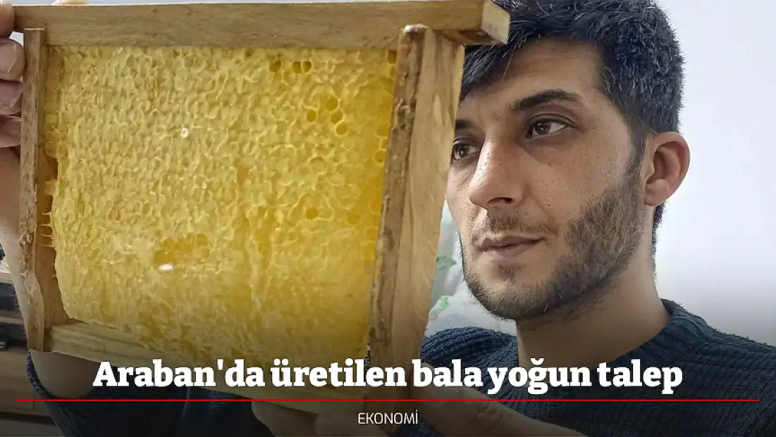 Araban'da üretilen bala yoğun talep