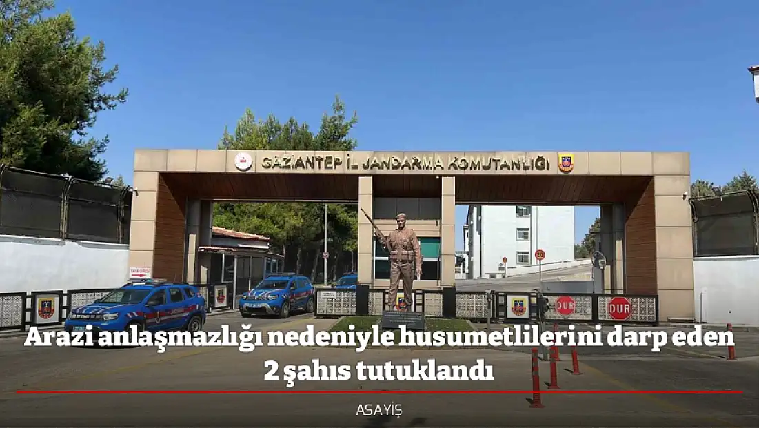 Arazi anlaşmazlığı nedeniyle husumetlilerini darp eden 2 şahıs tutuklandı