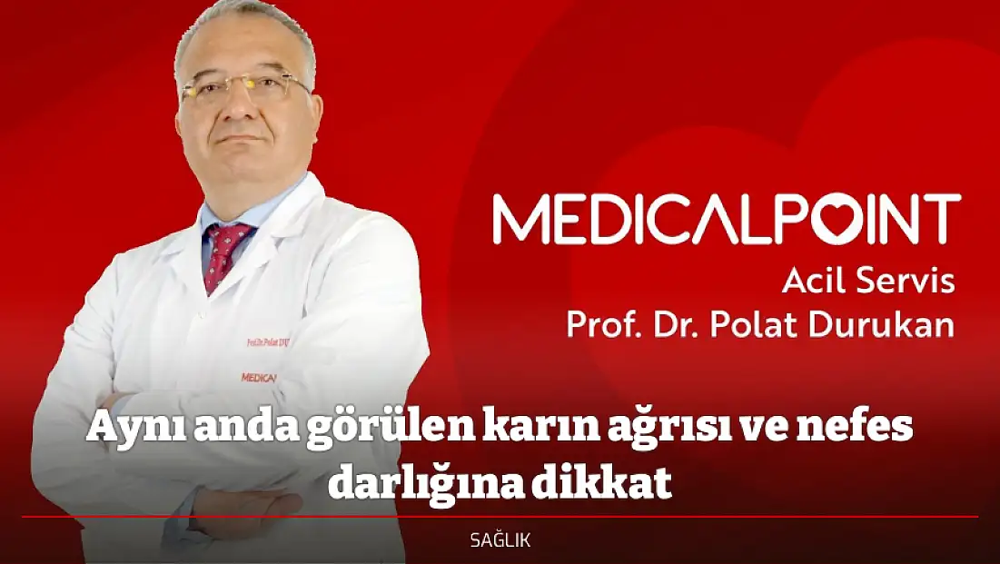 Aynı anda görülen karın ağrısı ve nefes darlığına dikkat