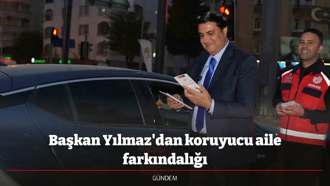Başkan Yılmaz'dan koruyucu aile farkındalığı