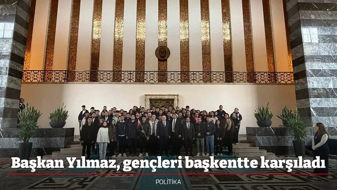 Başkan Yılmaz, gençleri başkentte karşıladı