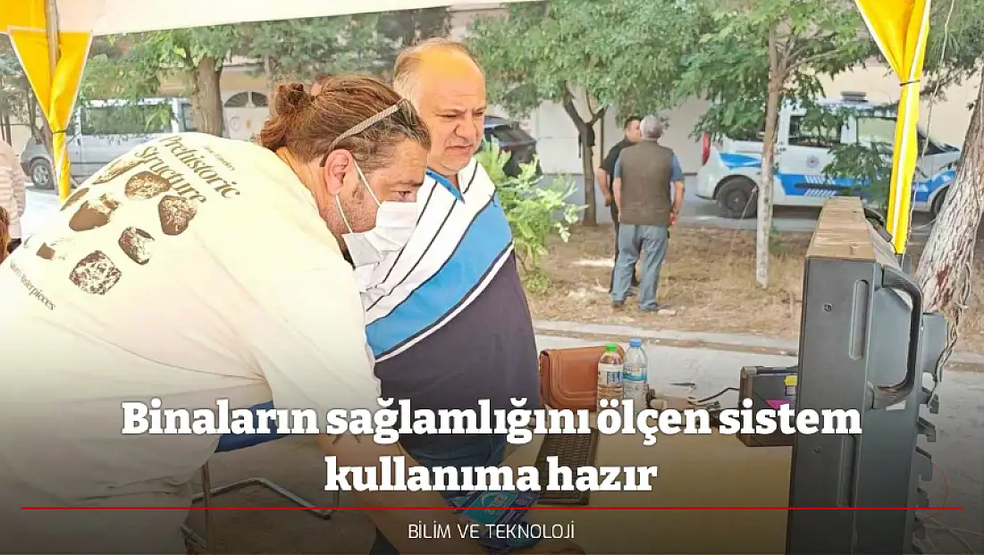 Binaların sağlamlığını ölçen sistem kullanıma hazır
