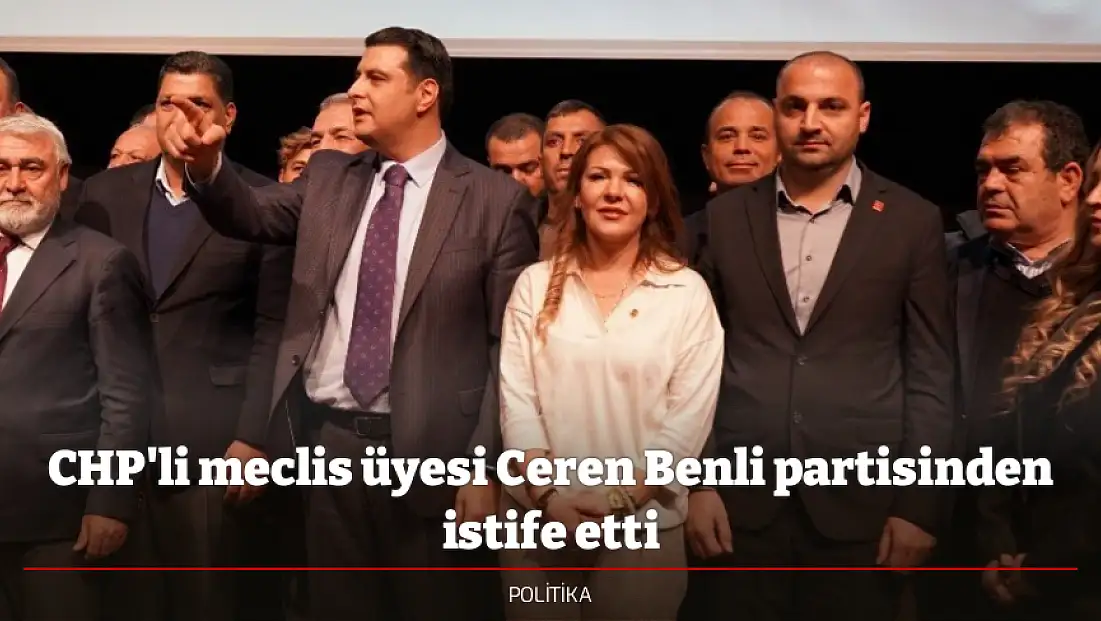 CHP'li meclis üyesi Ceren Benli partisinden istife etti