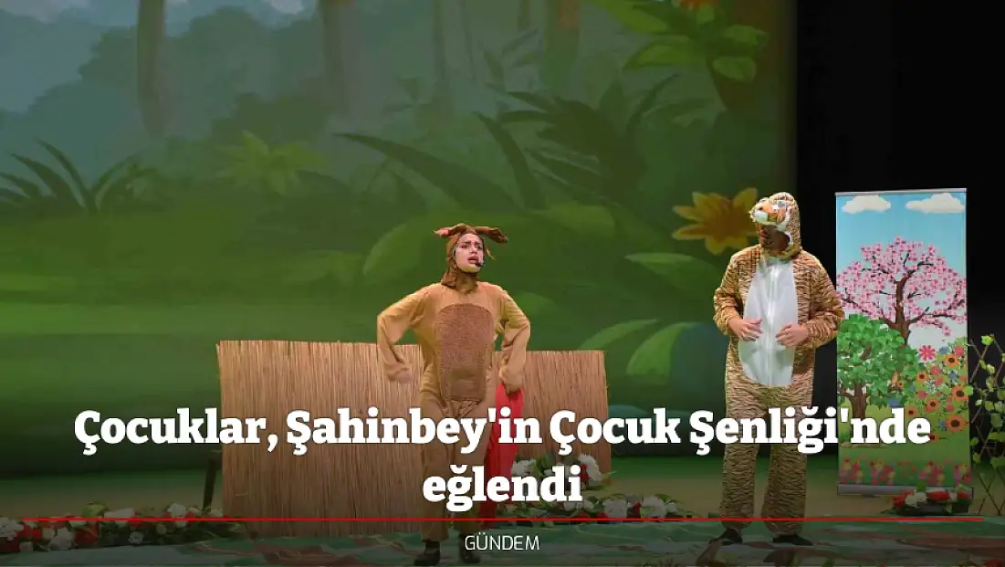 Çocuklar, Şahinbey'in Çocuk Şenliği'nde eğlendi