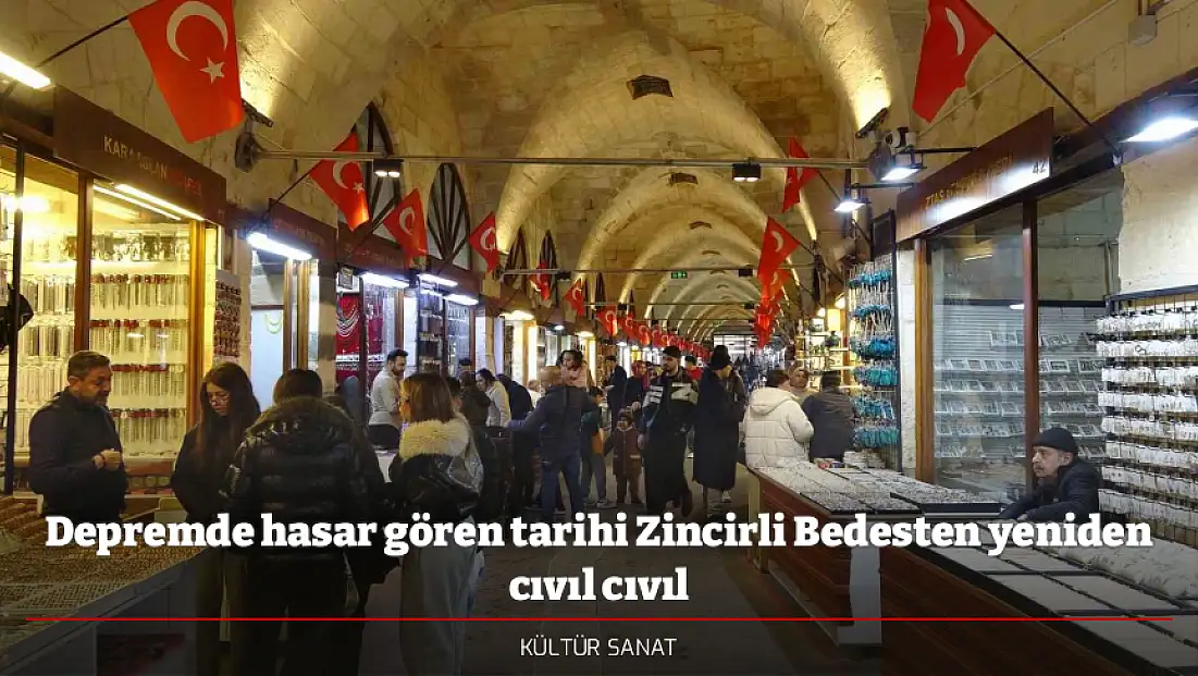 Depremde hasar gören tarihi Zincirli Bedesten yeniden cıvıl cıvıl