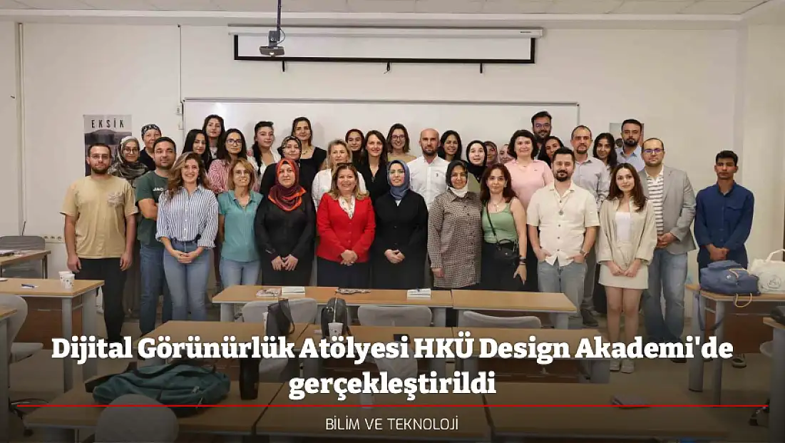 Dijital Görünürlük Atölyesi HKÜ Design Akademi'de gerçekleştirildi