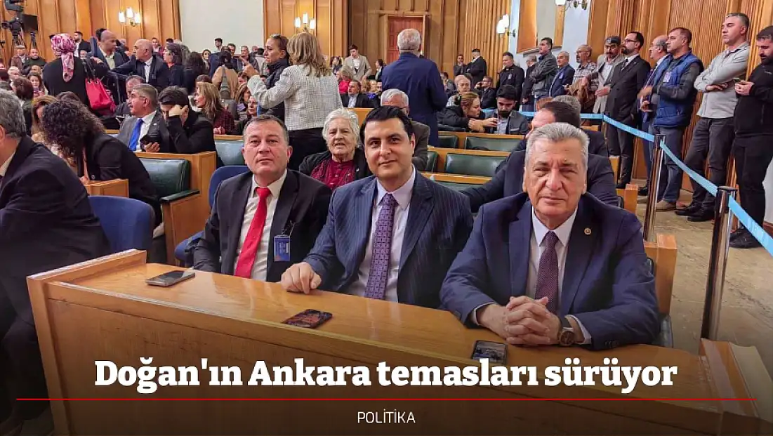 Doğan'ın Ankara temasları sürüyor