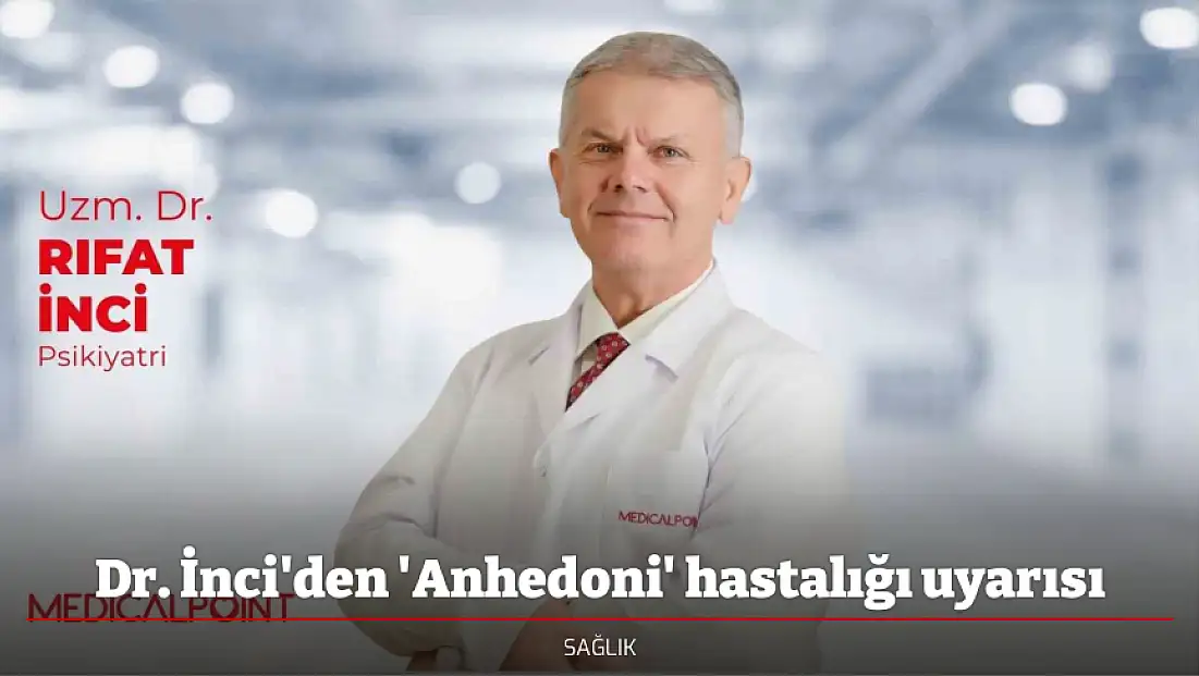 Dr. İnci'den 'Anhedoni' hastalığı uyarısı