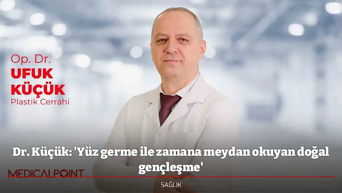 Dr. Küçük: 'Yüz germe ile zamana meydan okuyan doğal gençleşme'