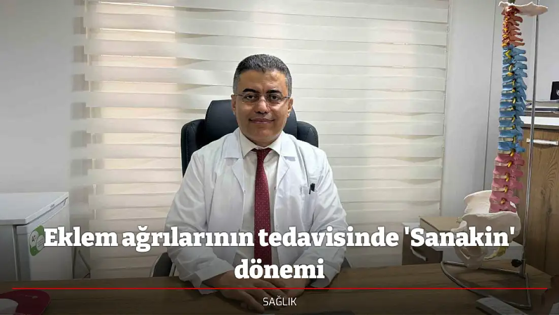Eklem ağrılarının tedavisinde 'Sanakin' dönemi