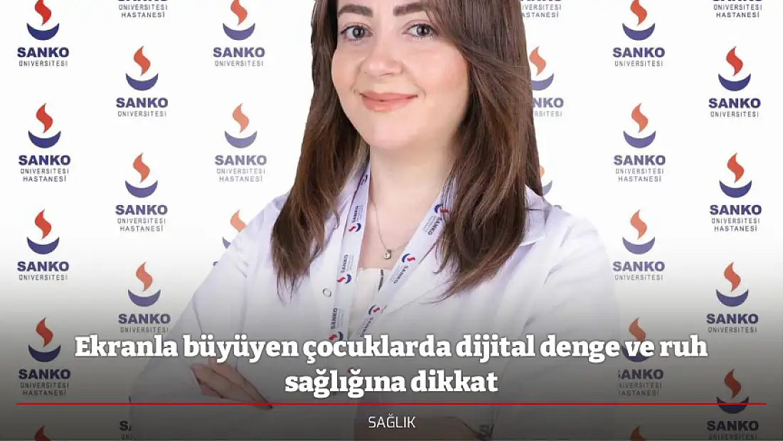 Ekranla büyüyen çocuklarda dijital denge ve ruh sağlığına dikkat