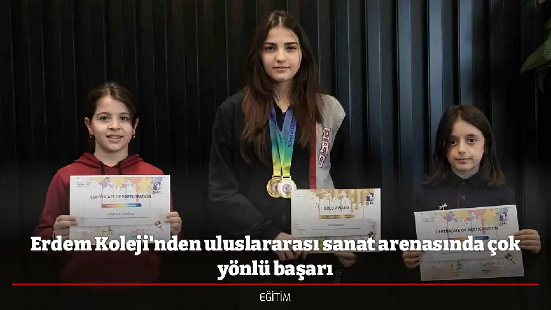 Erdem Koleji'nden uluslararası sanat arenasında çok yönlü başarı