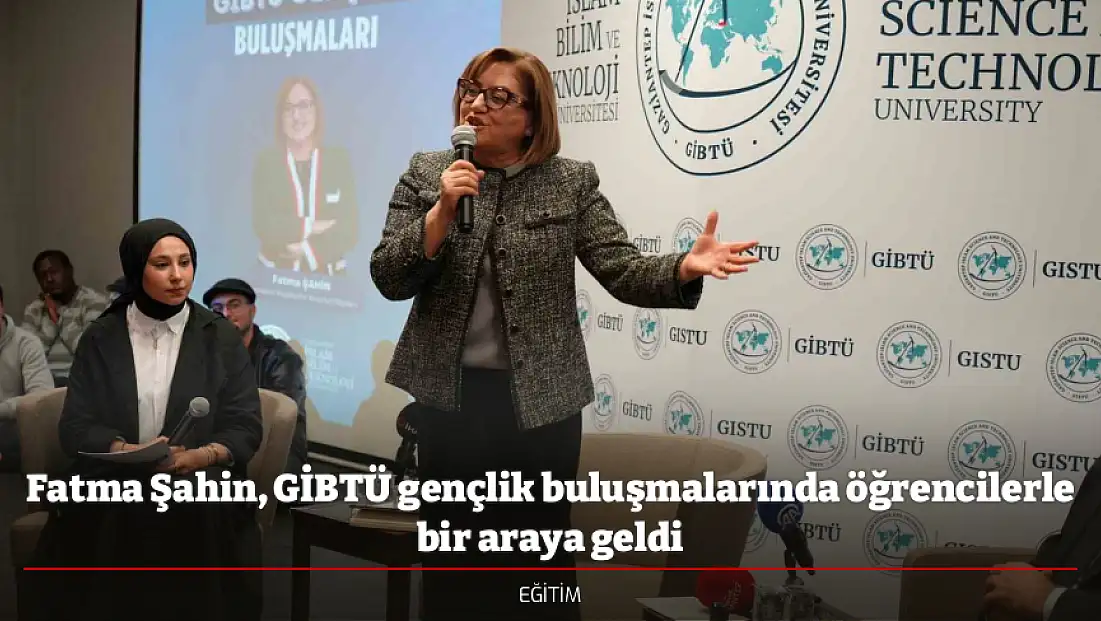 Fatma Şahin, GİBTÜ gençlik buluşmalarında öğrencilerle bir araya geldi
