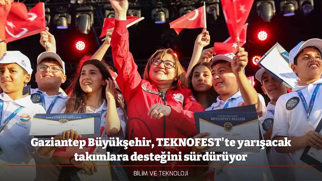 Gaziantep Büyükşehir, TEKNOFEST'te yarışacak takımlara desteğini sürdürüyor