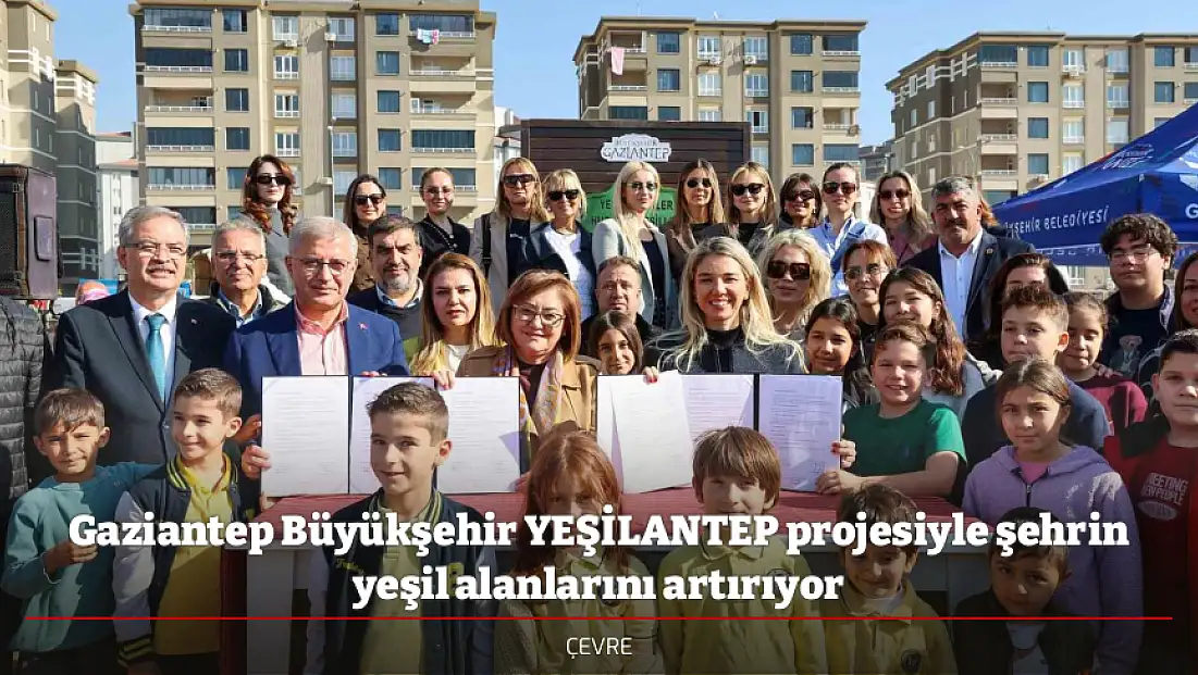 Gaziantep Büyükşehir YEŞİLANTEP projesiyle şehrin yeşil alanlarını artırıyor