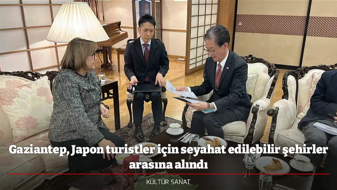 Gaziantep, Japon turistler için seyahat edilebilir şehirler arasına alındı
