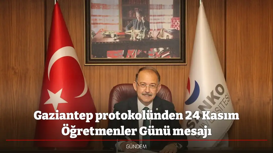 Gaziantep protokolünden 24 Kasım Öğretmenler Günü mesajı