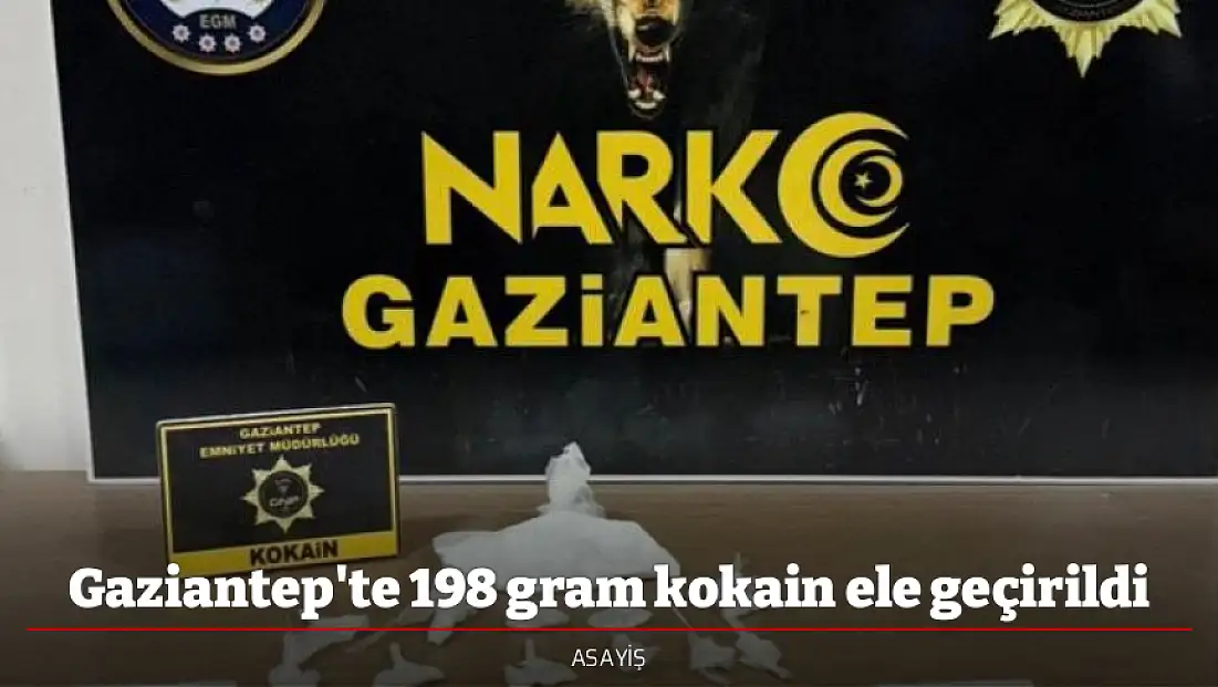 Gaziantep'te 198 gram kokain ele geçirildi