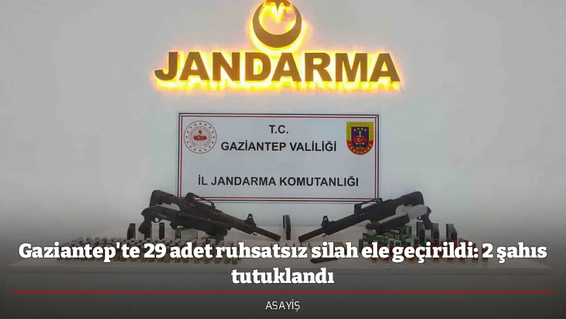 Gaziantep'te 29 adet ruhsatsız silah ele geçirildi: 2 şahıs tutuklandı
