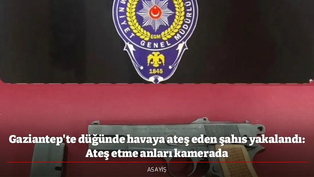 Gaziantep'te düğünde havaya ateş eden şahıs yakalandı: Ateş etme anları kamerada