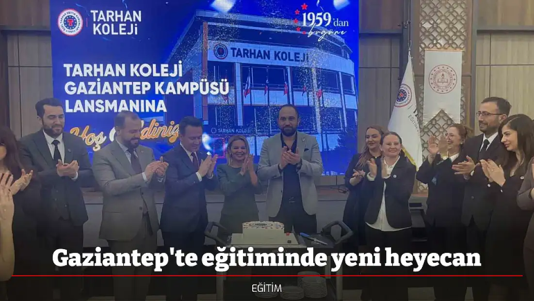 Gaziantep'te eğitiminde yeni heyecan