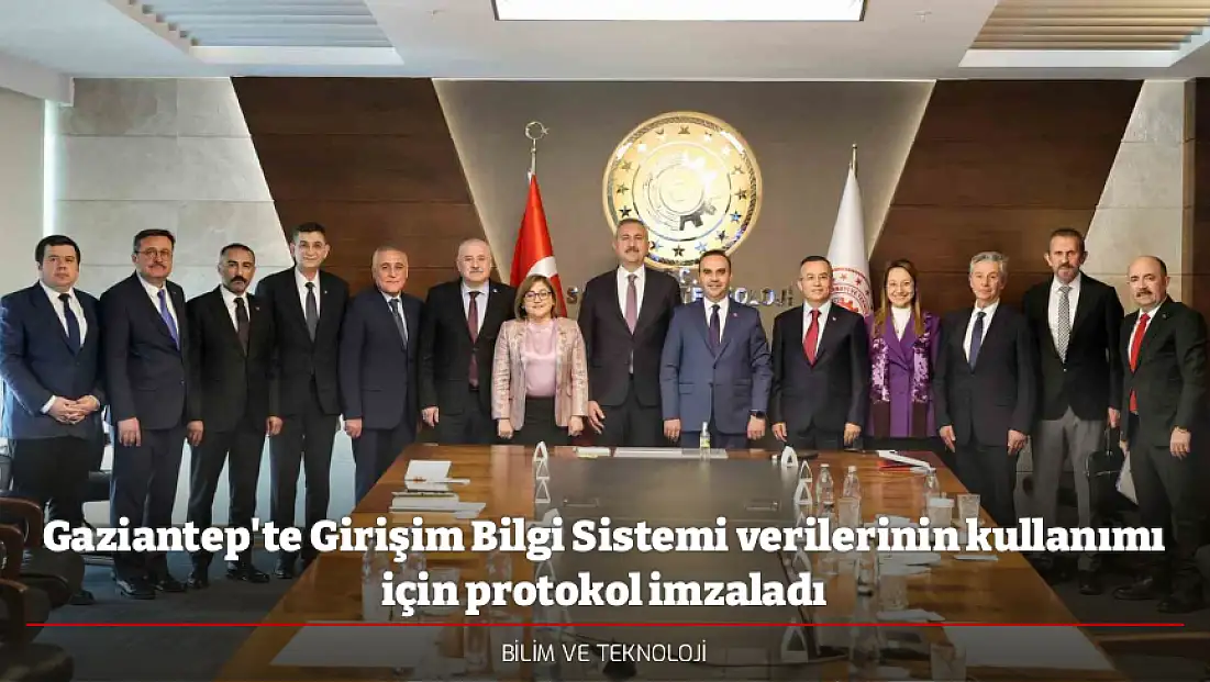 Gaziantep'te Girişim Bilgi Sistemi verilerinin kullanımı için protokol imzaladı