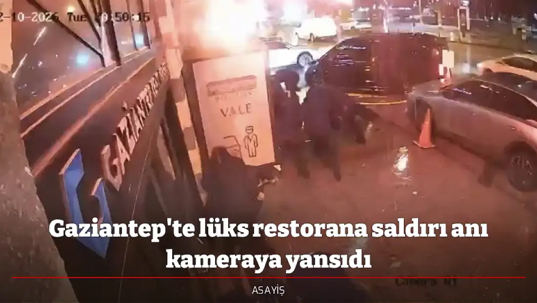 Gaziantep'te lüks restorana saldırı anı kameraya yansıdı