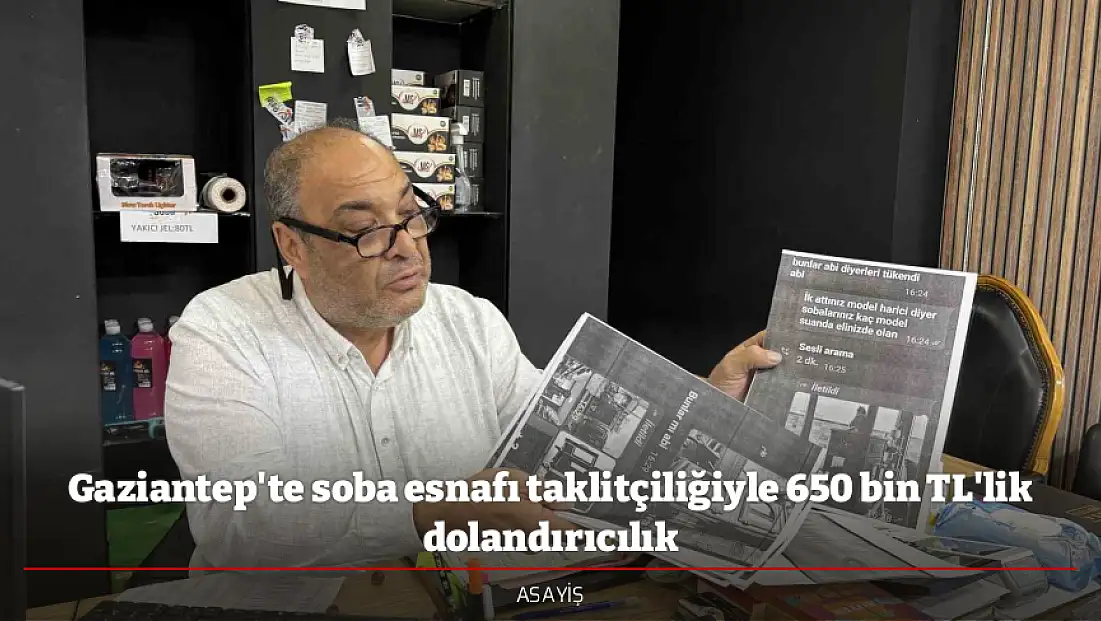 Gaziantep'te soba esnafı taklitçiliğiyle 650 bin TL'lik dolandırıcılık
