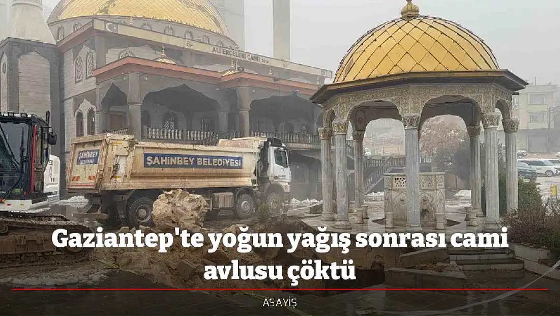 Gaziantep'te yoğun yağış sonrası cami avlusu çöktü