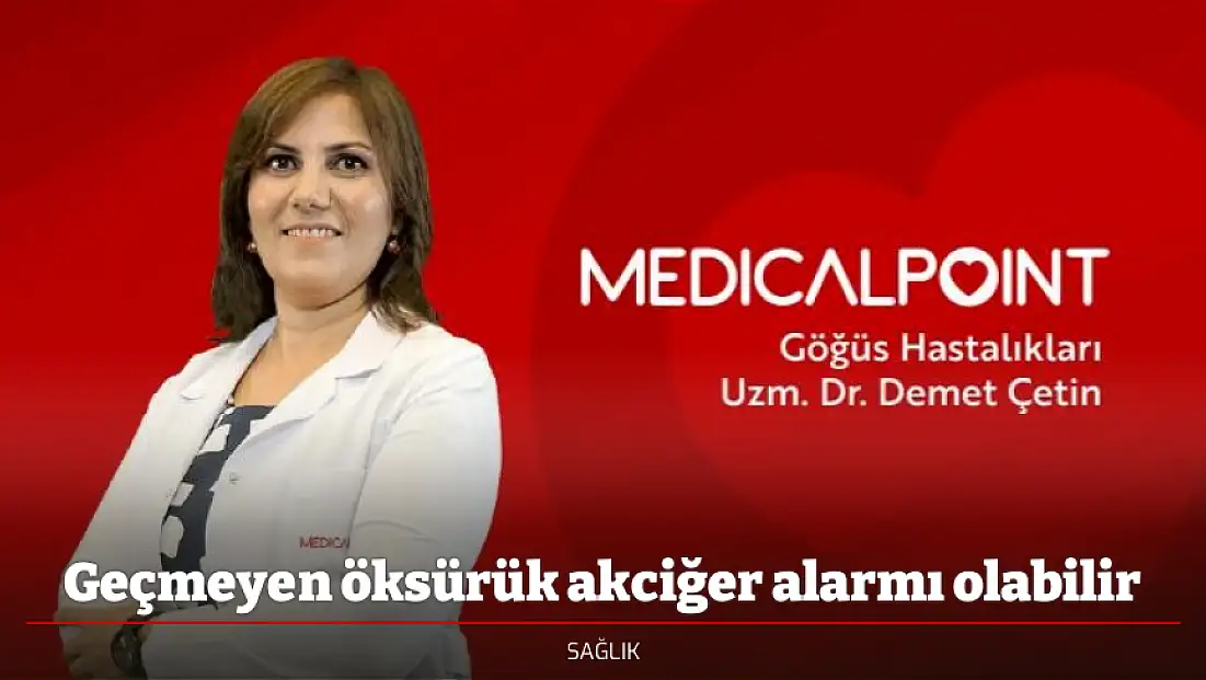 Geçmeyen öksürük akciğer alarmı olabilir