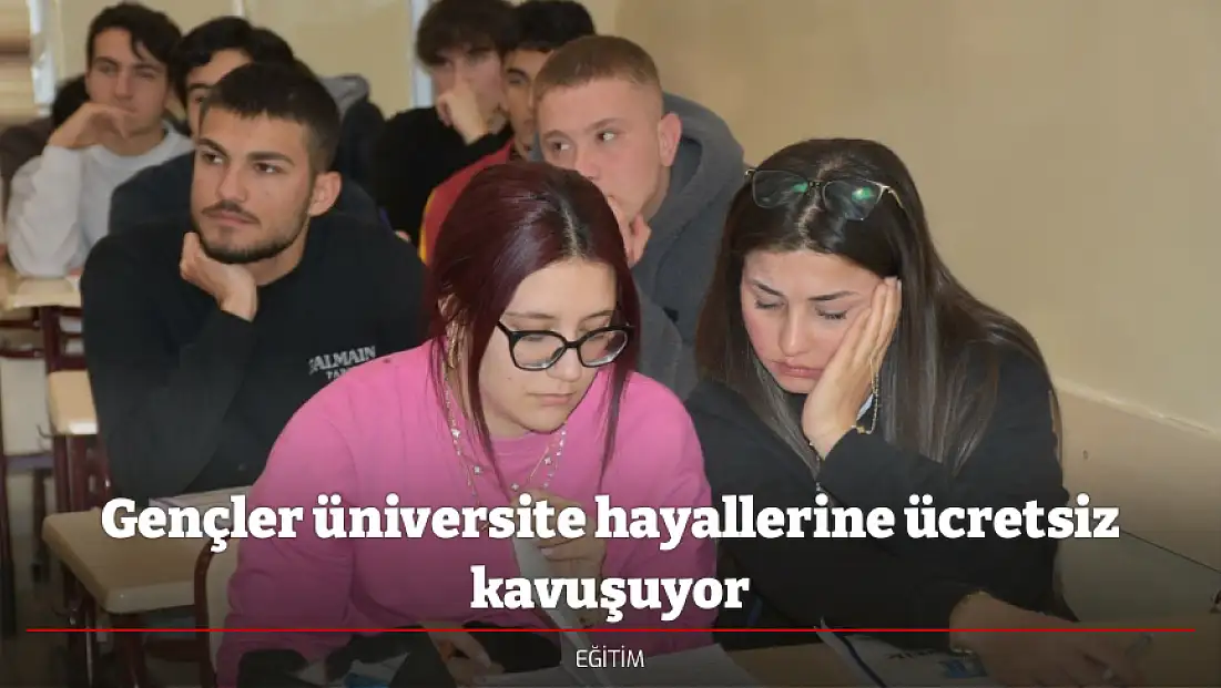 Gençler üniversite hayallerine ücretsiz kavuşuyor