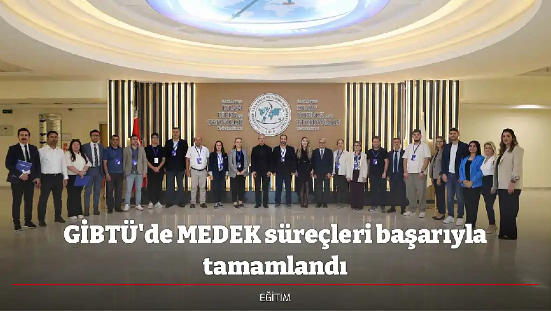 GİBTÜ'de MEDEK süreçleri başarıyla tamamlandı