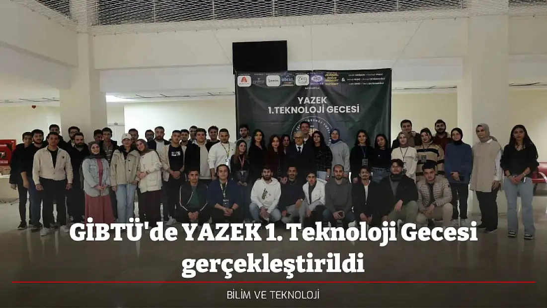 GİBTÜ'de YAZEK 1. Teknoloji Gecesi gerçekleştirildi
