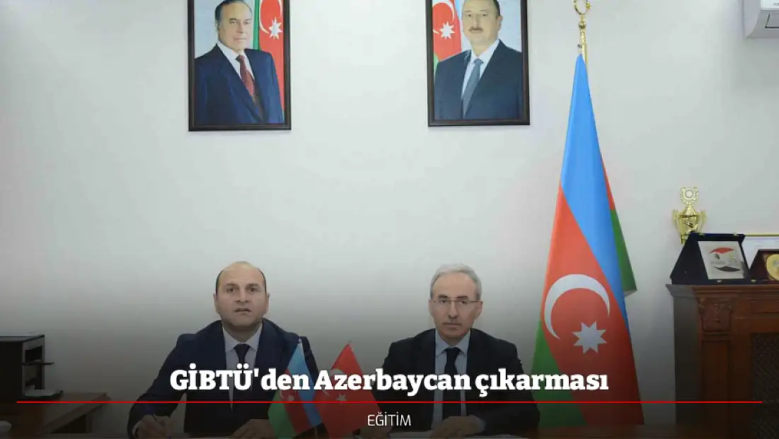 GİBTÜ'den Azerbaycan çıkarması