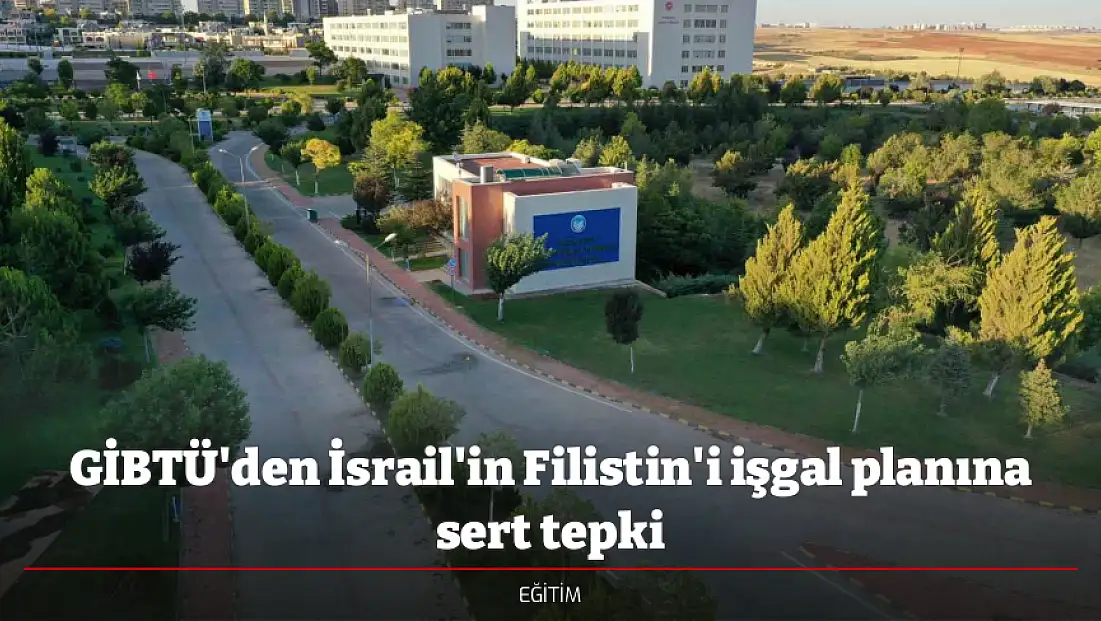 GİBTÜ'den İsrail'in Filistin'i işgal planına sert tepki