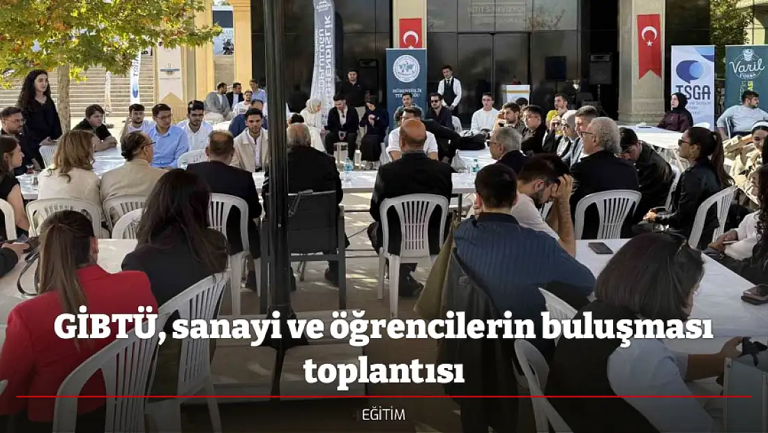 GİBTÜ, sanayi ve öğrencilerin buluşması toplantısı