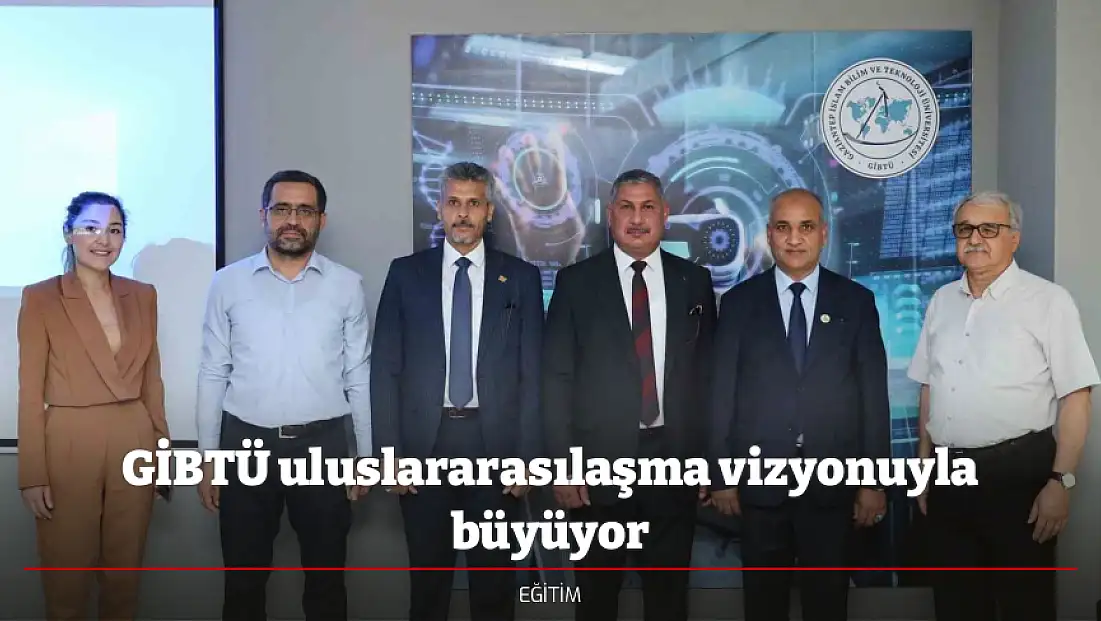 GİBTÜ uluslararasılaşma vizyonuyla büyüyor