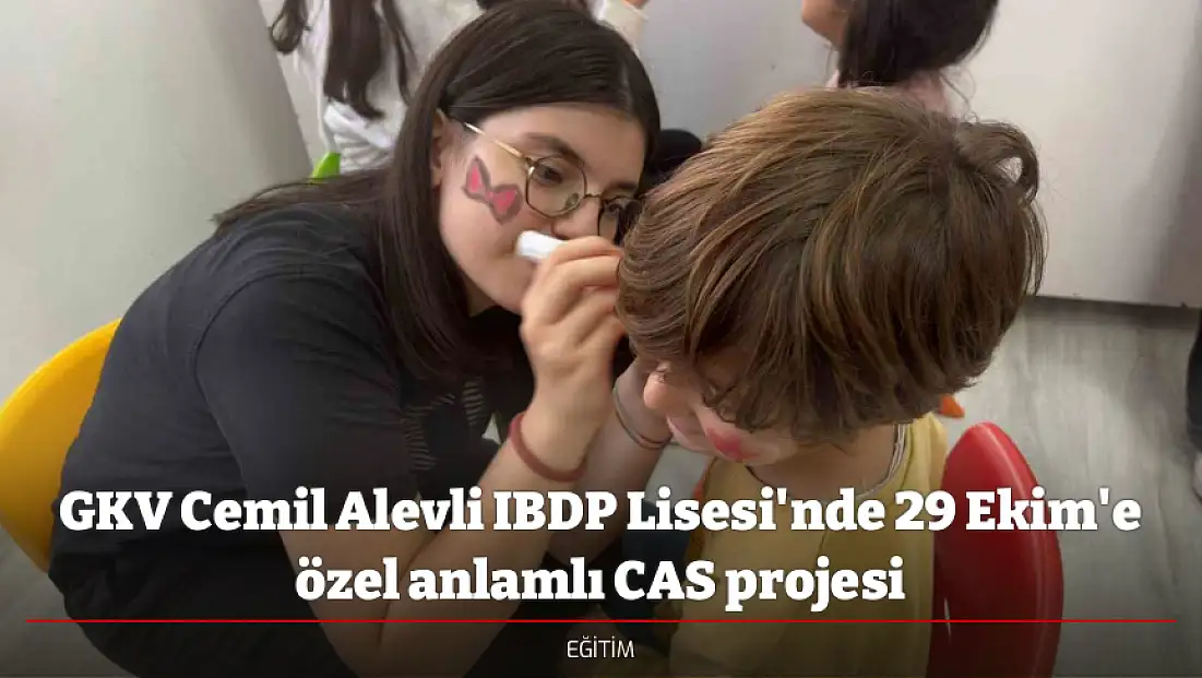 GKV Cemil Alevli IBDP Lisesi'nde 29 Ekim'e özel anlamlı CAS projesi