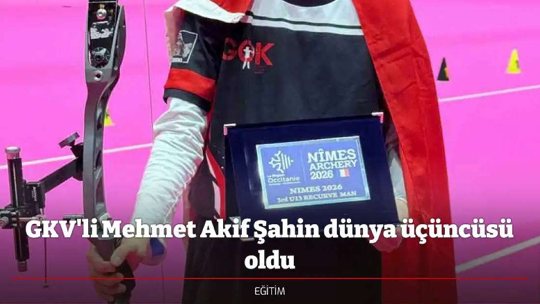 GKV'li Mehmet Akif Şahin dünya üçüncüsü oldu