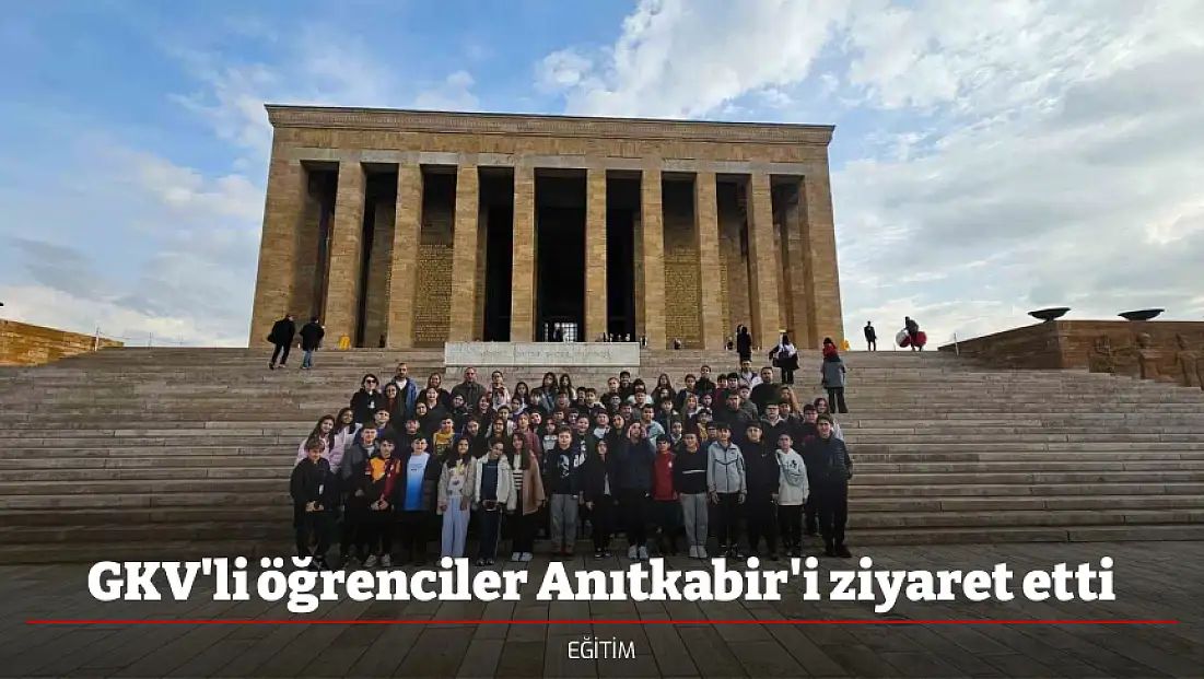 GKV'li öğrenciler Anıtkabir'i ziyaret etti