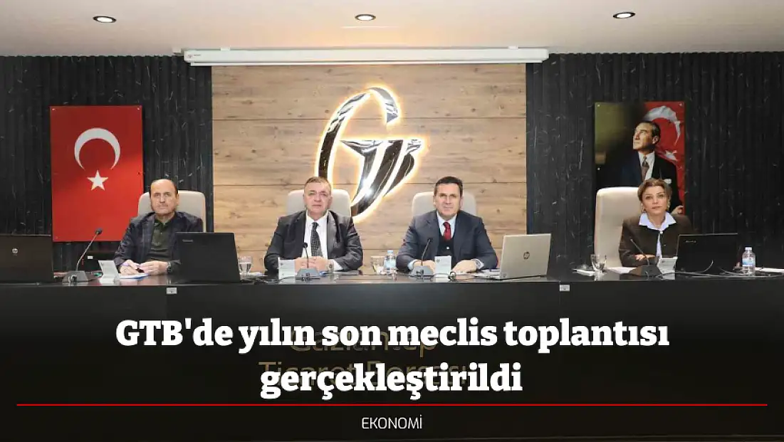 GTB'de yılın son meclis toplantısı gerçekleştirildi