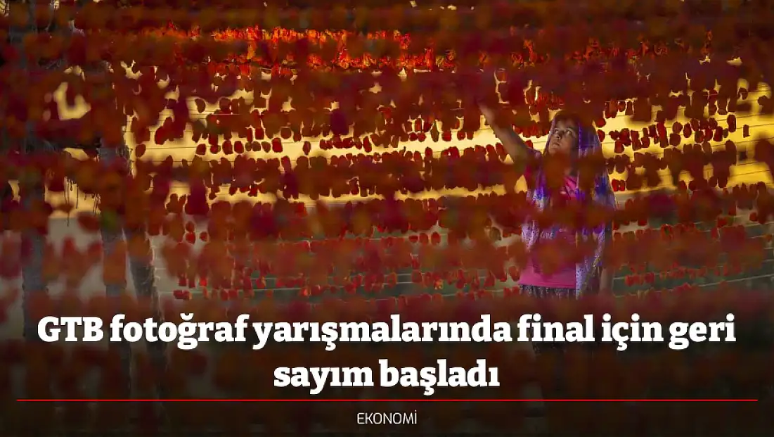 GTB fotoğraf yarışmalarında final için geri sayım başladı