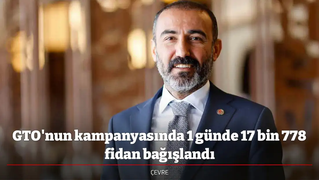 GTO'nun kampanyasında 1 günde 17 bin 778 fidan bağışlandı