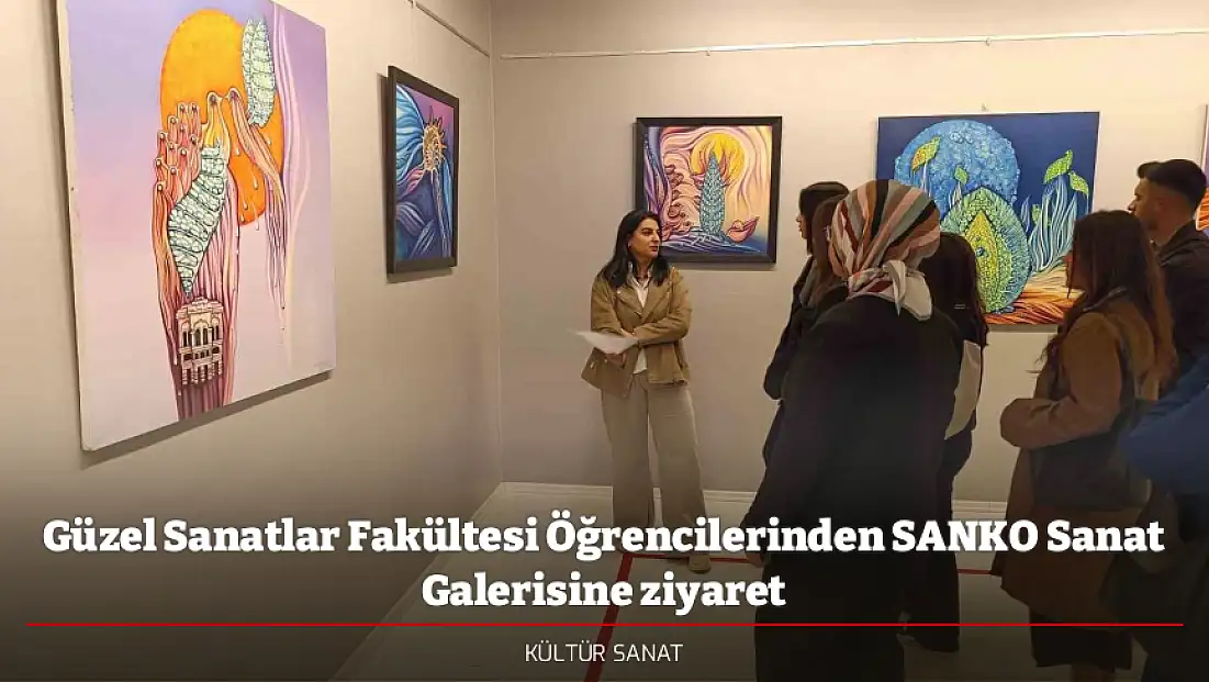 Güzel Sanatlar Fakültesi Öğrencilerinden SANKO Sanat Galerisine ziyaret