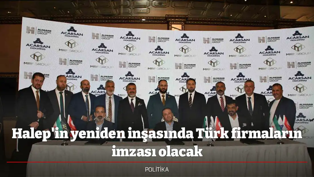 Halep'in yeniden inşasında Türk firmaların imzası olacak